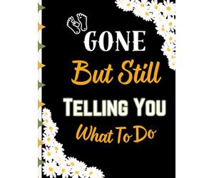 Gone But Still Telling You What To Do:Funny End of Life Planner: Final Wishes Planning Guide for Your Loved Ones | Organize What to Do When I’m Gone, Important Info