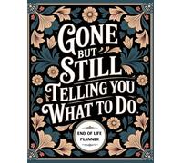 Gone But Still Telling You What To Do: The End-of-Life Planner Record Book ensures your family can find vital details quickly and easily.