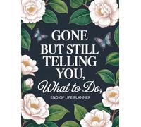 Gone But Still Telling You What To Do: The End-of-Life Planner Record Book helps you organize your affairs so your family doesn’t have to.