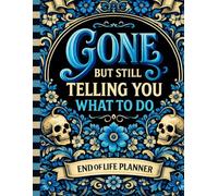 Gone But Still Telling You What To Do: The End-of-Life Planner Record Book makes important details accessible when they’re needed most.