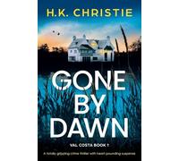 Gone by Dawn: A totally gripping crime thriller with heart-pounding suspense