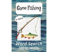 Gone Fishing: A Word Search Puzzle Book for All Fishing Lovers: Word Searches with Easy-to-Read Print about Fishing, Gear, Fish Species & More | 6x9 ... | Perfect for Travel, Downtime & Gifting