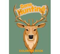 Gone Hunting: Kids Hunting Coloring Book