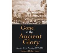 Gone Is the Ancient Glory James Robertson (Auteur)