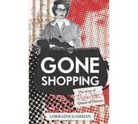 Gone Shopping: The Story of Shirley Pitts - Queen of Thieves Gamman, Lorraine (Auteur)