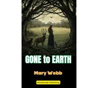 Gone to Earth: A Pastoral Romance of Passion and the Natural World