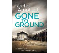 Gone to Ground: A Detective Kay Hunter crime thriller