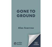 Gone to Ground A gripping, unputdownable British crime thriller series, perfect for 2026! - Alex Scarrow - Embla Books - ebook (ePub) - Livre