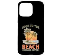 Gone to The Beach Be Back Never Détendez l'été Coque pour iPhone 15 Pro Max