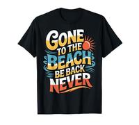 Gone to The Beach Be Back Never Détendez-Vous en été ||- T-Shirt