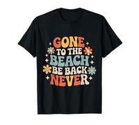 Gone to The Beach Be Back Never Détendez-Vous en été ||- T-Shirt