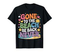 Gone to The Beach Be Back Never Détendez-Vous en été |- T-Shirt