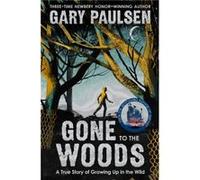 Gone to the Woods A True Story of Growing Up in the Wild by Gary Paulsen Gary Paulsen (Auteur)