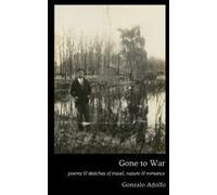 Gone To War: Poems & Sketches Of Travel, Nature & Romance Paperback Book By Gonzalo Adolfo