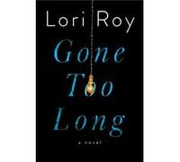 Gone Too Long by Lori Roy Unknown (Auteur)