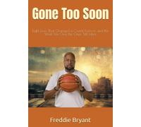Gone Too Soon: Eight Lives That Changed a Coach Forever and the Work We Owe the Ones Still Here