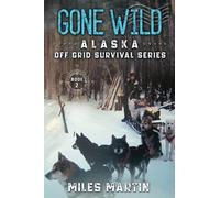 Gone Wild: The Alaska Off Grid Survival Series