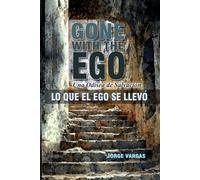 GONE WITH THE EGO - Lo que el ego se llevó: Una Odisea de Salvación