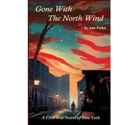 Gone With The North Wind: A Civil War Novel of New York