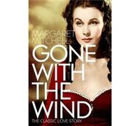 Gone with the Wind by Margaret Mitchell Margaret Mitchell (Auteur)