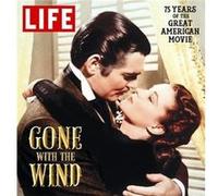 Gone with the Wind The Great American Movie 75 Years Later by The Editors of Life The Editors of Life (Auteur)
