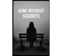 Gone Without Goodbye