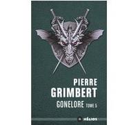 Gonelore tome 5 Pierre Grimbert (Auteur)