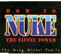 Gong Global Family, the - How to Nuke The Eiffel. [Import]