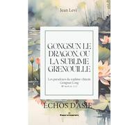 Jean Levi – Gongsun le Dragon ou la Sublime Grenouille – Paradoxes du sophiste chinois – broché