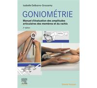 Goniométrie Manuel d'évaluation des amplitudes articulaires des membres et du rachis - Isabelle Delbarre Grossemy - Elsevier Masson - broché - Etude