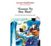 Gonnae No Dae That!: The Best of the Best of Those Cracking Scottish Sayings!