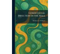 Gonococcal Infection in the Male
