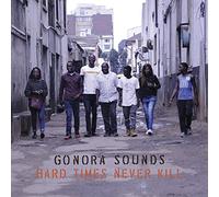 Gonora Sounds - Hard Times Never Kill [Import]