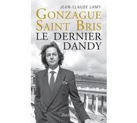 Gonzague Saint Bris - Le dernier dandy Jean-Claude Lamy (Auteur)