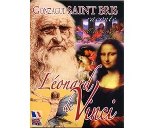 GONZAGUE SAINT BRIS RACONTE LEONARD DE VINCI