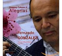 Gonzalez, Fernando - Dreams, Colours & Alegrias [Import]