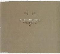 Gonzalez,Jose - Crosses [Import]
