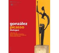 González - Picasso, dialogue : Collections du centre Georges Pompidou, MNAM, et du Musée Picasso