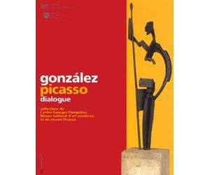 González - Picasso, dialogue : Collections du centre Georges Pompidou, MNAM, et du Musée Picasso
