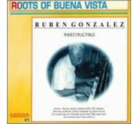 Gonzalez, Ruben - Indestructible: Roots of Buena Vista
