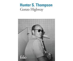 Gonzo Highway: Correspondance de Hunter S. Thompson
