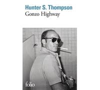 Gonzo Highway Correspondance de Hunter S. Thompson - Hunter Stockton Thompson - Gallimard - Poche - Roman