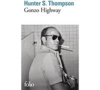 Gonzo Highway Correspondance de Hunter S. Thompson - Hunter Stockton Thompson - Gallimard - Poche - Roman