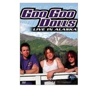 Goo Goo Dolls : Live In Alaska