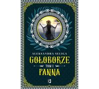Gołoborze Volume 1 Panna - Aleksandra Seliga (Buch auf Polnisch)