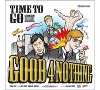 Good 4 Nothing - Time to Go