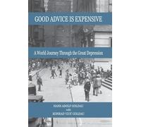 Good Advice is Expensive: A World Journey Through the Great Depression