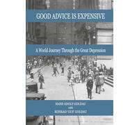 Good Advice is Expensive: A World Journey Through the Great Depression