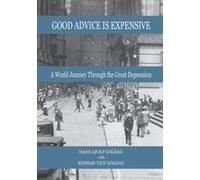 Good Advice Is Expensive: A World Journey Through The Great Depression
