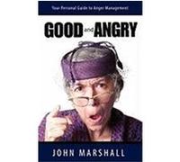 Good and Angry! Marshall, John (Auteur)